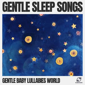 Gentle Sleep Songs - Gentle Baby Lullabies World