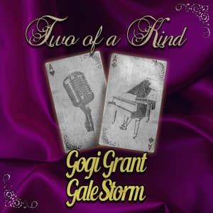 Two of a Kind: Gogi Grant & Gale Storm - Gogi Grant