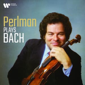 Itzhak Perlman Plays Bach - Johann Sebastian Bach