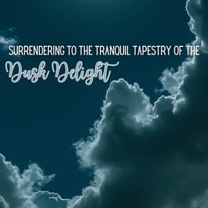 Surrendering to the Tranquil Tapestry of the Dusk Delight - Instrumental Sleeping Music
