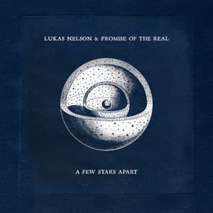 A Few Stars Apart - Lukas Nelson and Promise of the Real