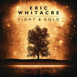 Light & Gold - Eric Whitacre