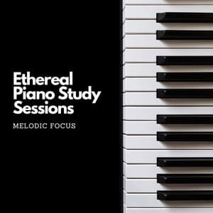 Ethereal Piano Study Sessions: Melodic Focus - Piano Music