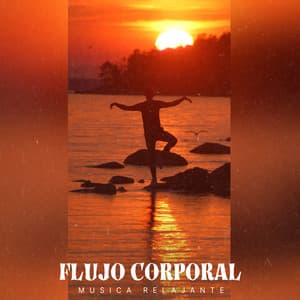 Flujo Corporal - Música Relajante