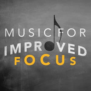 Music for Improved Focus - Concentration Music Ensemble