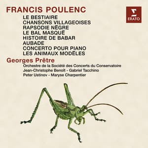 Poulenc: Le bestiaire, Chansons villageoises, Rapsodie nègre, Le bal masqué, Les animaux modèles, Histoire de Babar, Aubade & Concerto pour piano - Francis Poulenc