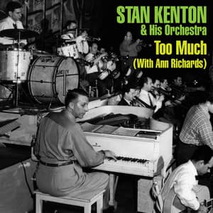 Too Much - Stan Kenton & His Orchestra