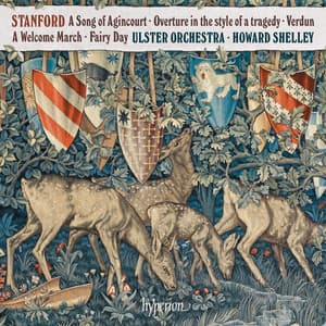 Stanford: A Song of Agincourt & Other Works - Charles Villiers Stanford