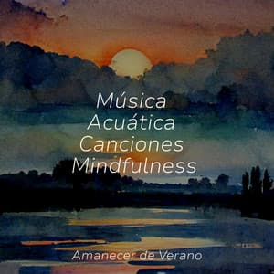 Música Acuática Canciones Mindfulness - Meditación