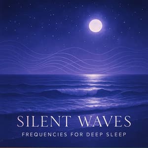 Silent Waves: Frequencies for Deep Sleep - The Healing Frequency