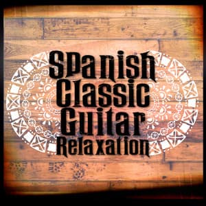 Spanish Classic Guitar Relaxation - Spanish Guitar Chill Out