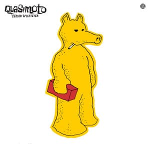 Yessir Whatever - Quasimoto
