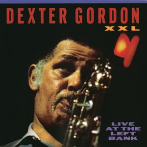 XXL: Live At The Left Bank - Dexter Gordon
