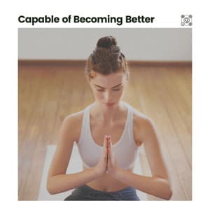 Capable of Becoming Better - Ambient Music Therapy