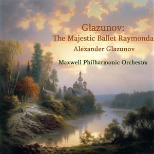 Glazunov: The Majestic Ballet Raymonda - Alexander Glazunov