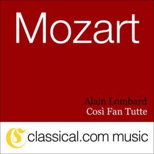 Wolfgang Amadeus Mozart, Così Fan Tutte, K. 588 - Alain Lombard