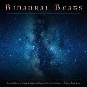 Binaural Beats: Sleeping Music for Sleep, Background Sleep Aid, Music for Sleep and Ambient Deep Sleep - Binaural Beats Sleep