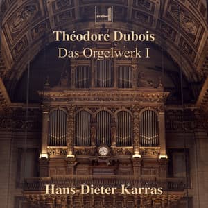 Théodore Dubois: Das Orgelwerk I - Théodore Dubois