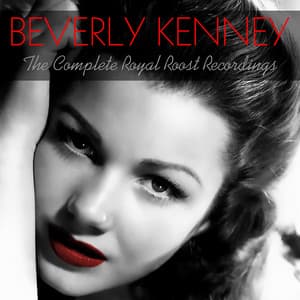 The Complete Royal Roost Recordings - Beverly Kenney