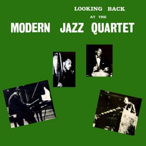 Looking Back At The Modern Jazz Quartet - The Modern Jazz Quartet
