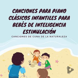 Canciones para Piano Clásicos Infantiles para Bebés de Inteligencia Estimulación - Canciones de Cuna de la Naturaleza
