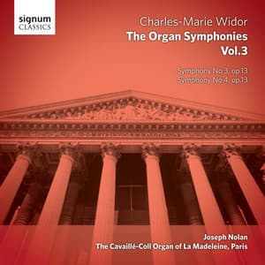 Widor - The Organ Symphonies, Vol. 3: The Cavaillé-Coll Organ of La Madeleine, Paris - Charles-Marie Widor