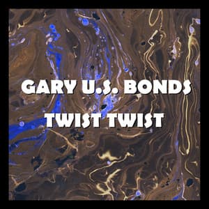 Twist Twist - Gary U.S. Bonds