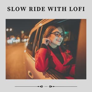 Slow Ride with Lofi - Lofi Beats