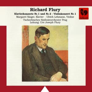 Richard Flury: Klavierkonzerte No. 1 & 2, Violinkonzert No. 1 - Richard Flury