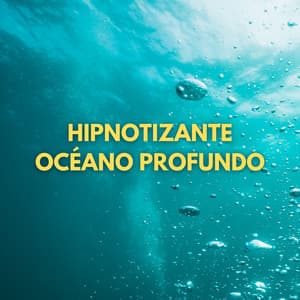 Hipnotizante Océano Profundo - Colección de sonidos del océano