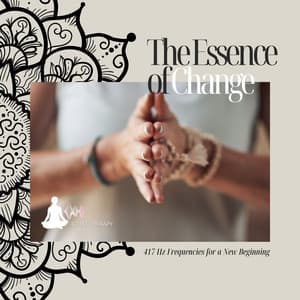 The Essence of Change: 417 Hz Frequencies for a New Beginning - 417 Hz Therapy