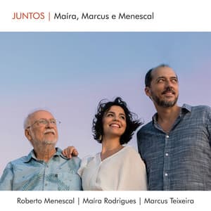 Juntos: Maíra, Marcus e Menescal - Maíra Rodrigues