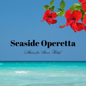 Seaside Operetta: Music for Stress Relief - Evening Chillout Playlist