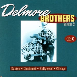 Delmore Brothers Volume 2, CD C - The Delmore Brothers
