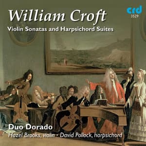 Croft: Violin Sonatas & Harpsicord Suites - William Croft