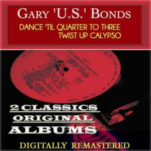 Dance 'Til Quarter to Three Twist Up Calypso - Gary U.S. Bonds