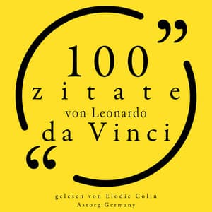 100 Zitate von Leonardo da Vinci - Leonardo da Vinci