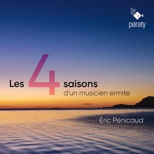 Eric Pénicaud: Les Quatre Saisons d'un musicien ermite - Eric Pénicaud