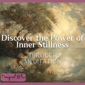 Discover the Power of Inner Stillness Through Meditation - Tranquil Bliss
