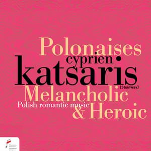 Polonaises Melancholic & Heroic - Cyprien Katsaris