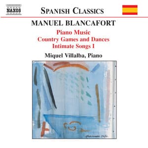 Blancafort, M.: Piano Music, Vol. 2 - Jocs I Danses Al Camp / Cants Intims I - Manuel Blancafort