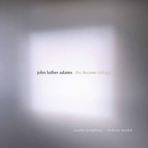 John Luther Adams: The Become Trilogy - John Luther Adams