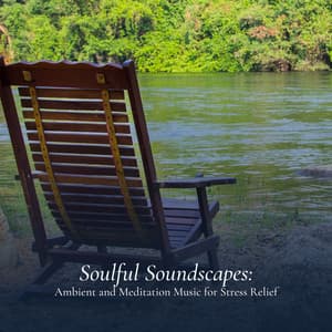 Soulful Soundscapes: Ambient and Meditation Music for Stress Relief - Amazing Spa Music