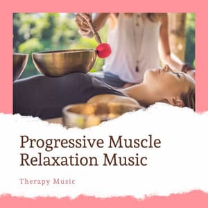 Progressive Muscle Relaxation Music: Therapy Music to Help You Release Tension, Relieve Anxiety - Spa Music Relaxation Therapy