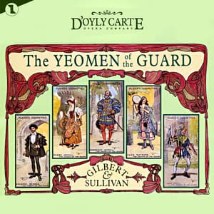 The Yeomen of the Guard - New D'Oyly Carte Opera