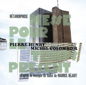 Pierre Henry - Métamorphose-Messe pour le temps présent - Pierre Henry