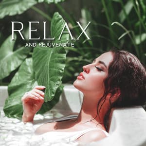 Relax and Rejuvenate - Relaxing Music for Bath Time
