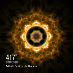 417 Hz Solfeggio Frequencies - Activate Positive Life Changes - Solfeggio Frequencies