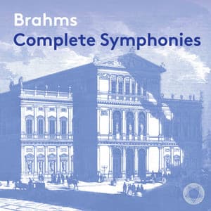 Brahms: Complete Symphonies - Johannes Brahms