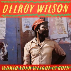 Worth Your Weight In Gold - Delroy Wilson